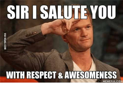 0_1610037292077_Sir-i-salute-you-You-are-awesome-Meme.png